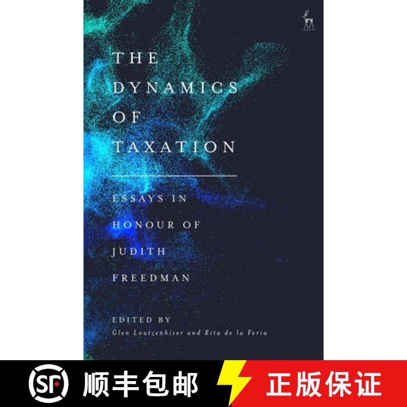 【4周达】The Dynamics of Taxation: Essays in Honour of Judith Freedman [9781509944705]