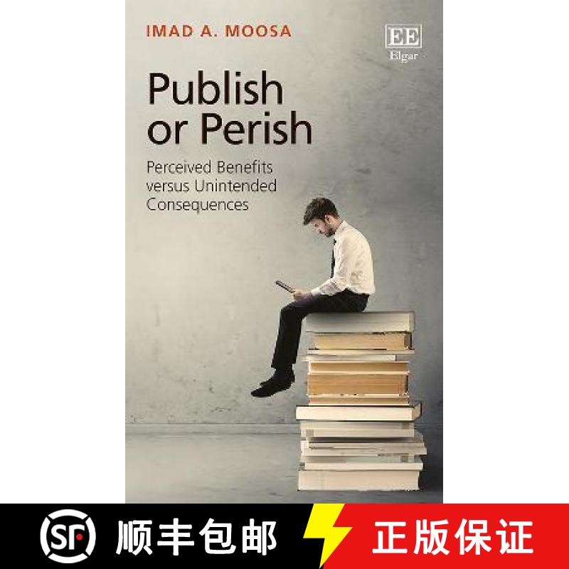 【3-4周达】Publish or Perish: Perceived Benefits versus Unintended Consequences: Perceived Benefits v... [9781788975872]