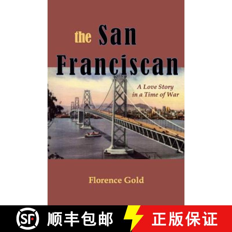 【2-3周达】The San Franciscan: A Love Story in a Time of War [9780984976058]