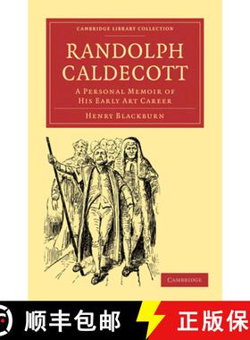 【3-4周达】Randolph Caldecott: A Personal Memoir of his Early Art Career - Randolph Caldecott: A Pers... [9781108012300]