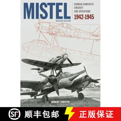 【3-4周达】精装 Mistel: German Composite Aircraft: German Composite Aircraft and Operations 1942-1945 [9781910809815]