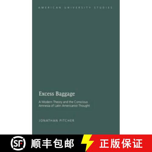 【3-4周达】精装 Excess Baggage : A Modern Theory and the Conscious Amnesia of Latin Americanist Thought [9781433104404]