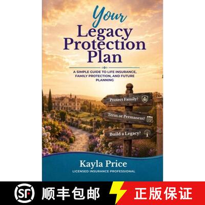 【3-4周达】Your Legacy Protection Plan: A Simple Guide to Life Insurance, Final Expenses, and Protect... [9798240820427]