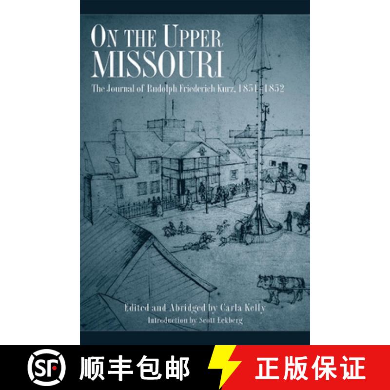 预订 On the Upper Missouri: The Journal of Rudolph Friederich Kurz, 1851-1852 [9780806136554]