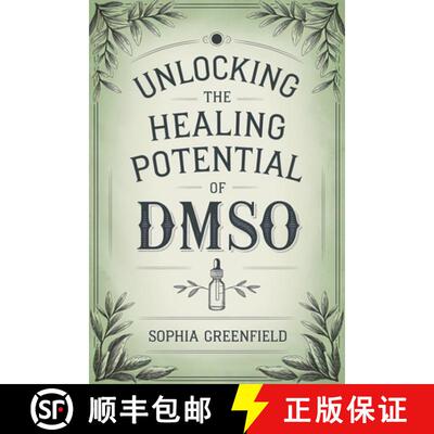 【3-4周达】Unlocking The Healing Potential Of DMSO: The DMSO Book For Natural Pain Relief, Inflammati... [9783989910317]