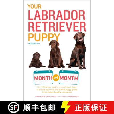 【3-4周达】Your Labrador Retriever Puppy Month by Month, 2nd Edition: Everything You Need to Know at ... [9781465451064]