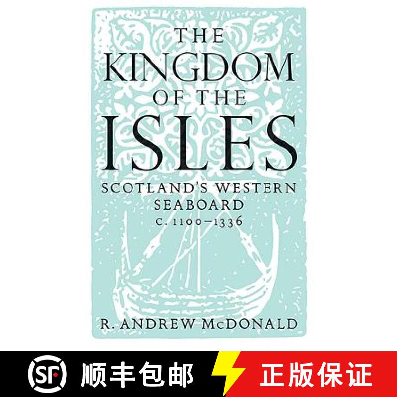 【3-4周达】The Kingdom of the Isles: Scotland's Western Seaboard C.1100-1336 [9781904607793]