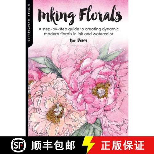 Illustration Studio: Inking Florals: A Step-By-Step Guide to Creating Dynamic Modern Florals in Ink a... [9781633228368]
