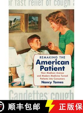 预订 Remaking the American Patient: How Madison Avenue and Modern Medicine Turned Patients Into Consu... [9781469688442]