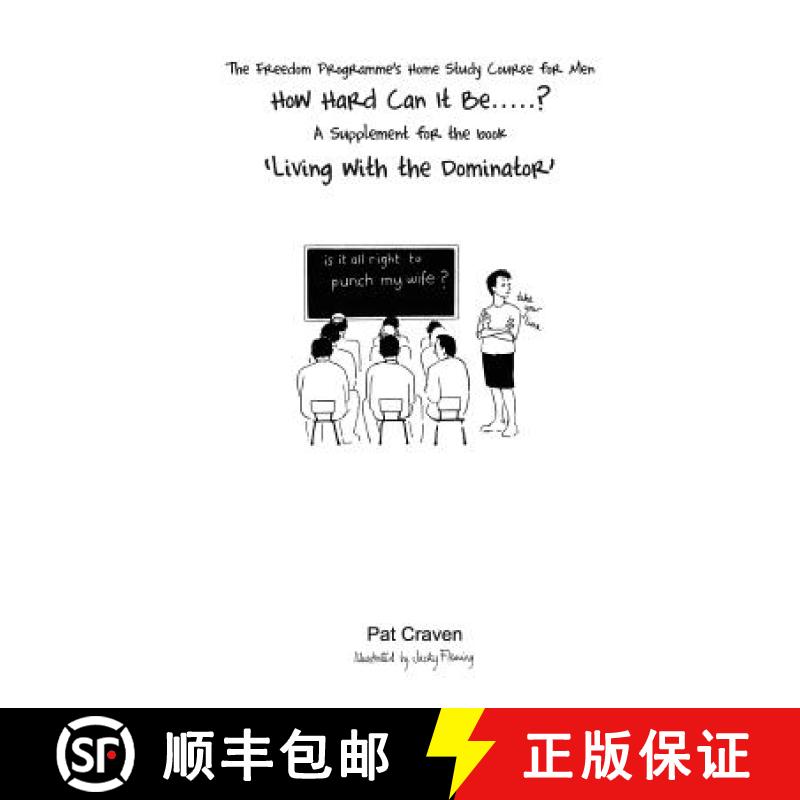 预订 How Hard Can It Be....?: Home Study Course for Abusers. A Supplement for Living with the Dominator [9780955882753]