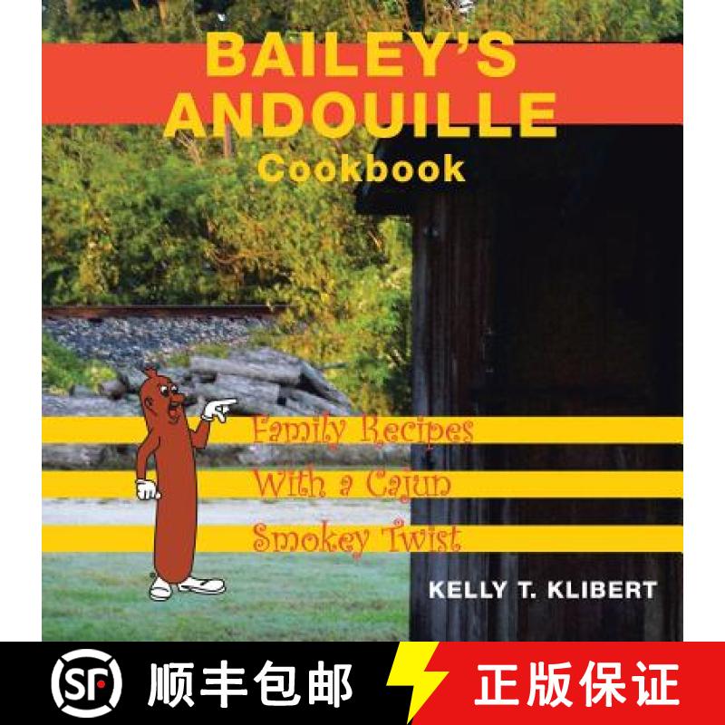 【3-4周达】Bailey'S Andouille Cookbook: Family Recipes with a Cajun Smokey Twist [9781489714879]