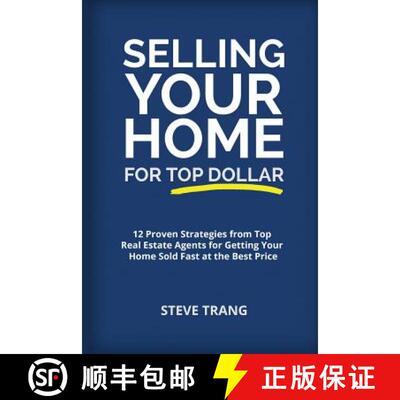 【3-4周达】Selling Your Home for Top Dollar: 12 Proven Strategies from Top Real Estate Agents for Get... [9781945849572]