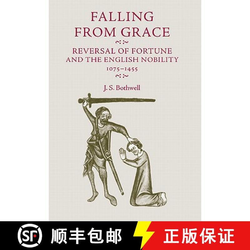 【3-4周达】Falling from grace : Reversal of fortune and the English nobility 1075-1455 [9780719075216]