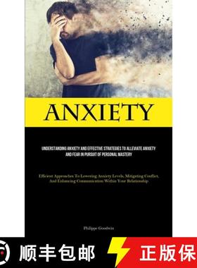 预订 Anxiety: Understanding Anxiety And Effective Strategies To Alleviate Anxiety And Fear In Pursuit... [9781837878826]
