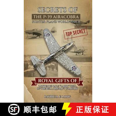 【3-4周达】Secrets of the P-39 Aircobra Fighter Plane World War II: Royal Gifts of Lawrence Dale Larr... [9798896693482]