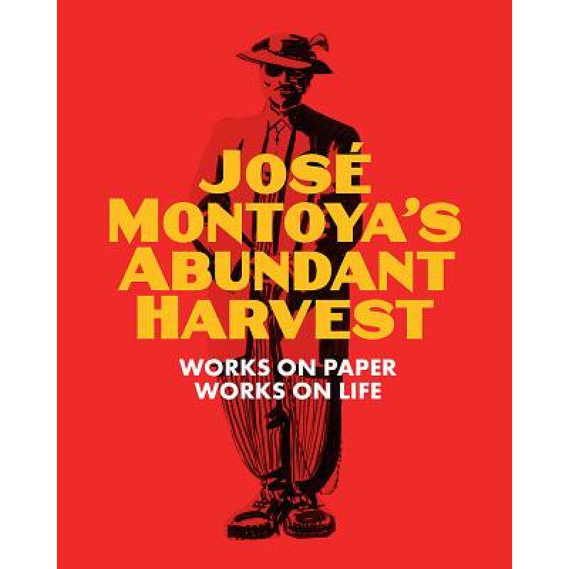 【4周达】jose montoyas abundant harvest: works on paper / works