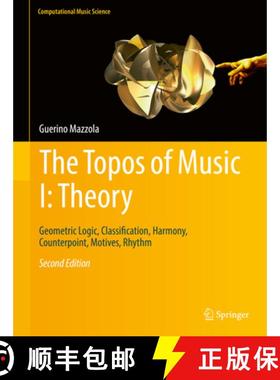 【3-4周达】The Topos of Music I: Theory: Geometric Logic, Classification, Harmony, Counterpoint, Moti... [9783319643632]