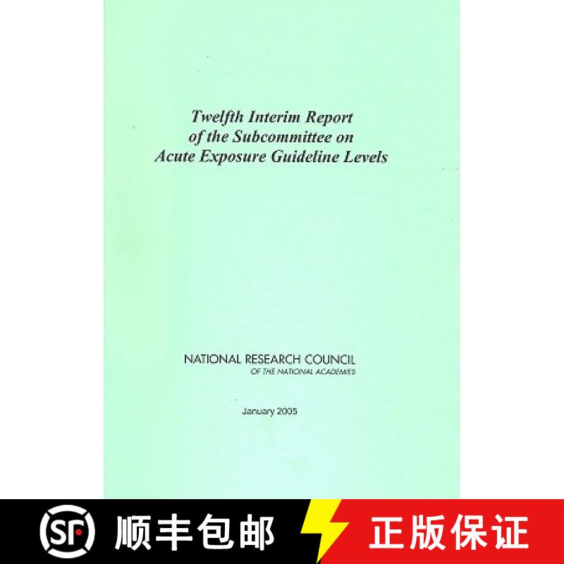 【3-4周达】Twelfth Interim Report of the Subcommittee on Acute Exposure Guideline Levels [9780309095884]
