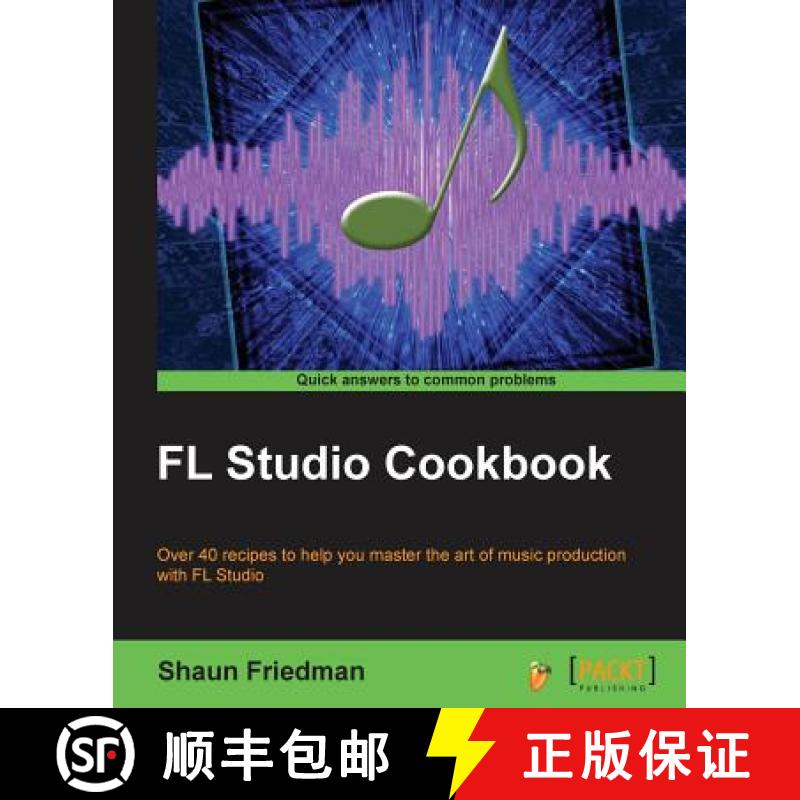 预订 FL Studio Cookbook: Leverage the power of the digital audio workstation to compose and share you... [9781849694148]