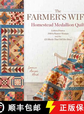 【3-4周达】The Farmer's Wife Homestead Medallion Quilt: Letters from a 1910's Pioneer Woman and the 1... [9781440249020]