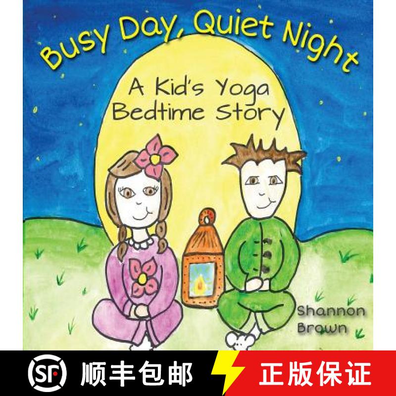【3-4周达】Busy Day, Quiet Night: A Kid's Bedtime Yoga Story [9780997487565]