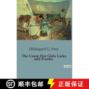 【3-4周达】The Camp Fire Girls Larks and Pranks:Adventures and Camaraderie of the Winnebago Camp Fire... [9791041951161]