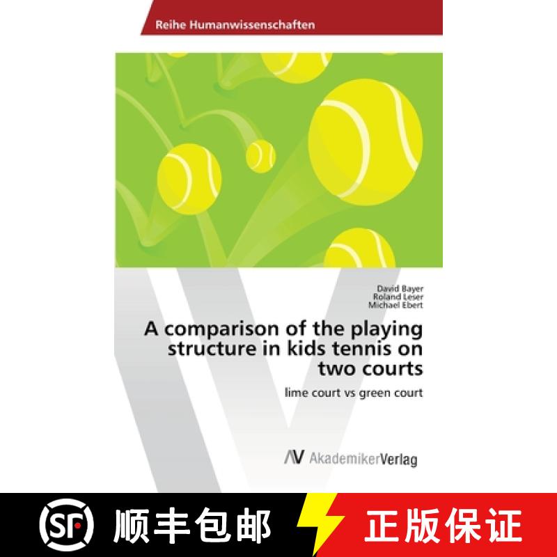 预订 A comparison of the playing structure in kids tennis on two courts [9786202223324]