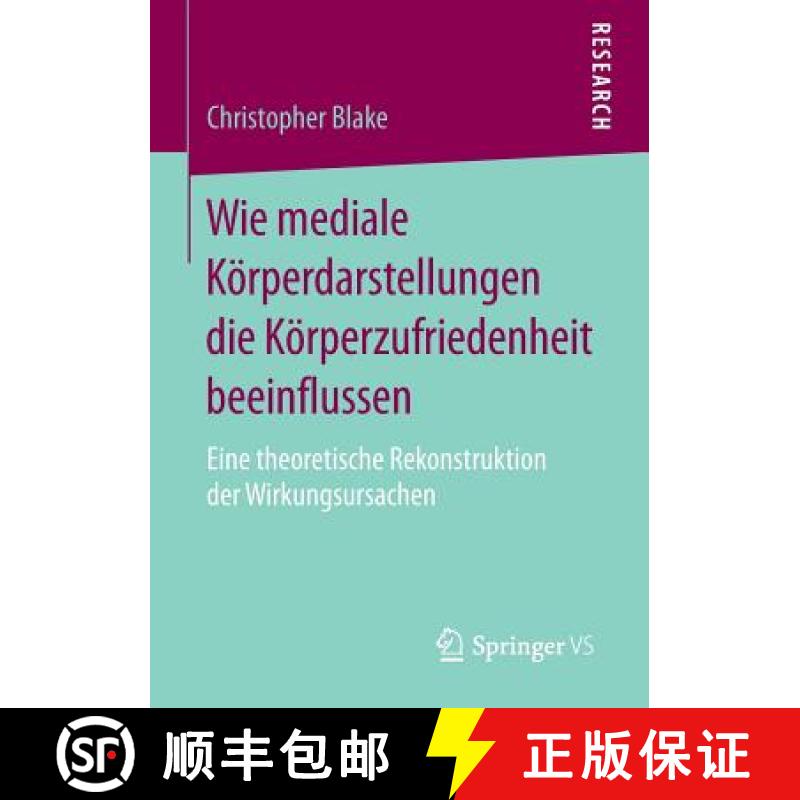 【3-4周达】Wie Mediale Koerperdarstellungen Die Koerperzufriedenheit Beeinflussen: Eine Theoretische ... [9783658077495]