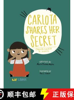 【3-4周达】Carlota Shares Her Secret / Carlota cuenta su secreto (Bilingual: English/Spanish) [9781947971578]