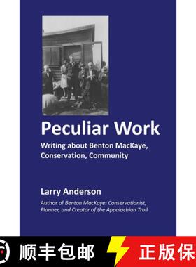 【3-4周达】Peculiar Work: Writing about Benton MacKaye, Conservation, Community [9780985561406]