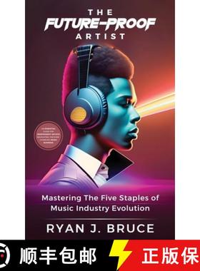 【3-4周达】The Future-Proof Artist: Mastering The Five Staples of Music Industry Evolution [9798330432530]