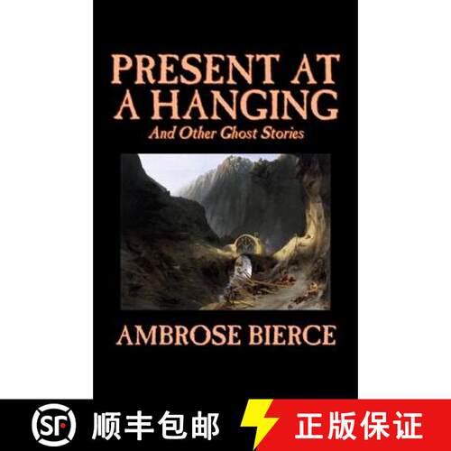 【3-4周达】精装 Present at a Hanging and Other Ghost Stories by Ambrose Bierce, Fiction, Ghost, Horro... [9781598180060]