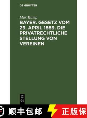 【3-4周达】Bayer. Gesetz Vom 29. April 1869. Die Privatrechtliche Stellung Von Vereinen: Betr. Mit Sp... [9783112367094]