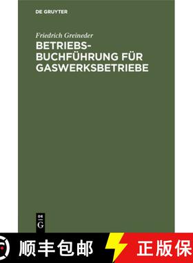 【3-4周达】Betriebsbuchfuhrung Fur Gaswerksbetriebe: Darstellung Der Methode Einer Betriebsbuchfuhrun... [9783486738261]
