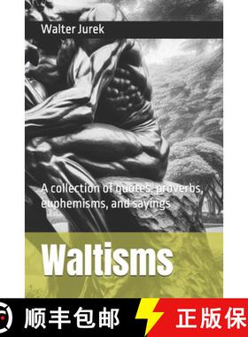 【3-4周达】Waltisms: A collection of quotes, proverbs, euphemisms, and sayings [9798992853704]