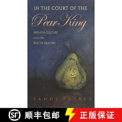 【3-4周达】精装 In the Court of the Pear King – French Culture and the Rise of Realism [9780801443411]