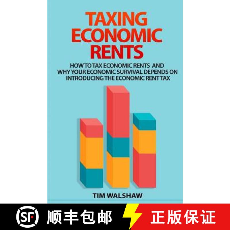 【3-4周达】Taxing Economic Rents: Taxing economic rents and why our economic survival depends on intr... [9780987611307]