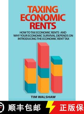 预订 Taxing Economic Rents: Taxing economic rents and why our economic survival depends on introducin... [9780987611307]