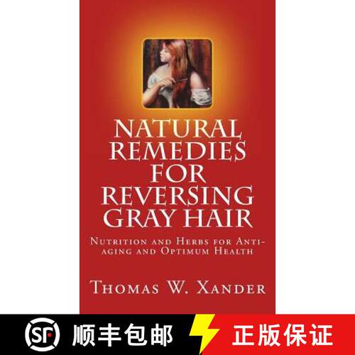 【3-4周达】Natural Remedies for Reversing Gray Hair: Nutrition and Herbs for Anti-aging and Optimum H... [9780615723235]