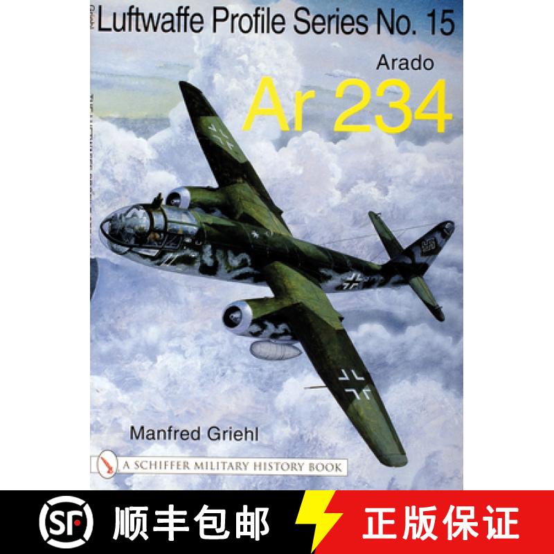 【3-4周达】Luftwaffe Profile Series No.15: Arado Ar 234: Arado Ar 234: Arado Ar 234 [9780764314315]