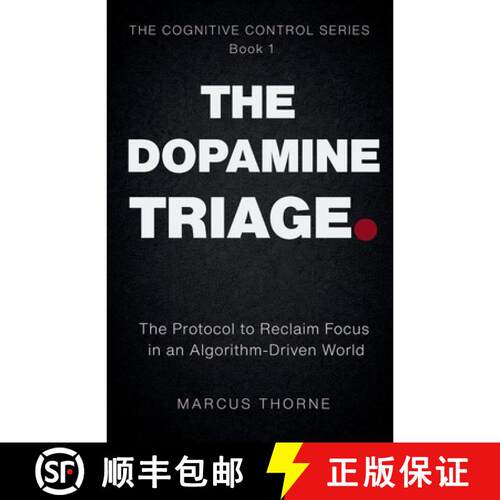 【3-4周达】The Dopamine Triage: The Protocol to Reclaim Focus in an Algorithm-Driven World [9789357731188]