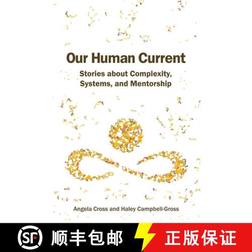 【3-4周达】Our Human Current: Stories about Complexity, Systems, and Mentorship [9780578509839]