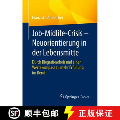 【3-4周达】Job-Midlife-Crisis - Neuorientierung in der Lebensmitte : Durch Biografiearbeit und einen ... [9783658455101]