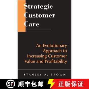 【3-4周达】Strategic Customer Care: An Evolutionary Approach To Increasing Customer Value And Profita... [9780471643425]