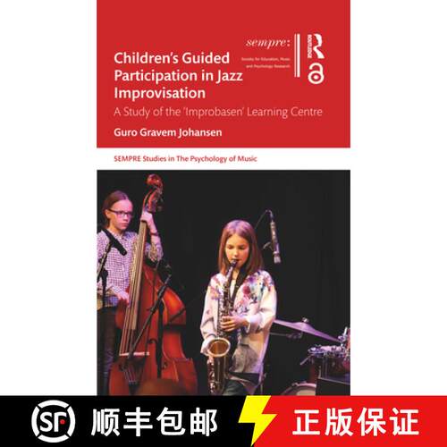 【3-4周达】Children's Guided Participation in Jazz Improvisation: A Study of the 'Improbasen' Learnin... [9780367628062]