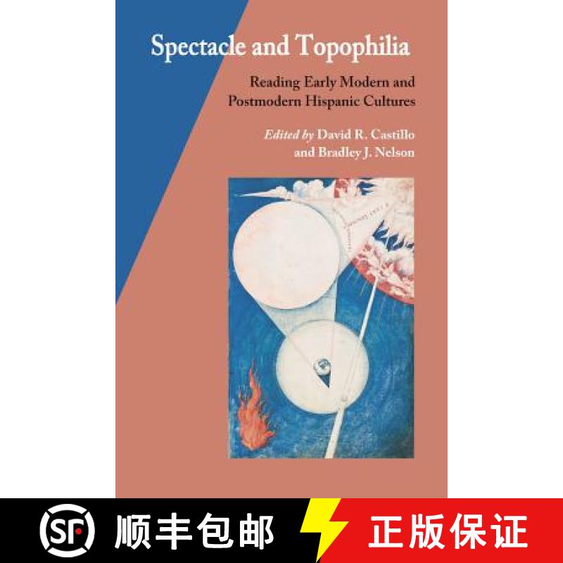 【3-4周达】Spectacle and Topophilia: Reading Early Modern and Postmodern Hispanic Cultures [9780826518163]