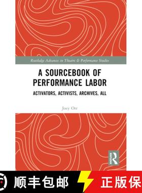 【3-4周达】A Sourcebook of Performance Labor: Activators, Activists, Archives, All [9781032303253]