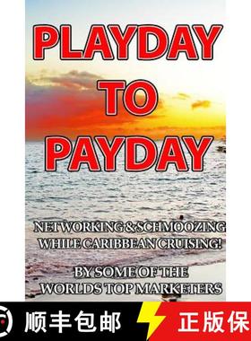 预订 Playday To Payday: Networking and Schmoozing While Caribbean Cruising! [9780983928430]