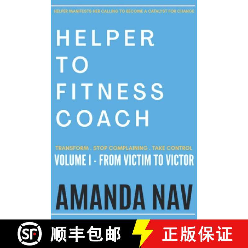 预订 Helper to Fitness Coach: Transform. Stop Complaining. Take Control [9781952070303]