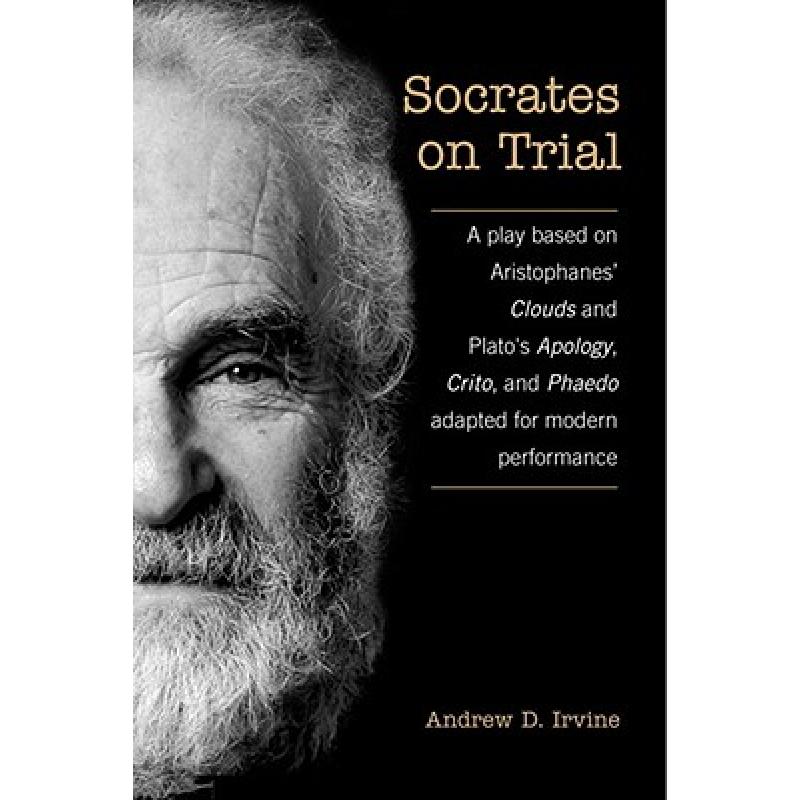 【4周达】Socrates on Trial: A Play Based on Aristophane's Clouds and Plato's Apology, Crito, and Phae... [9780802097835] 书籍/杂志/报纸 进口教材/考试类/工具书类原版书 原图主图